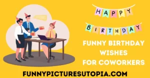 Funny Birthday Wishes for Coworkers
